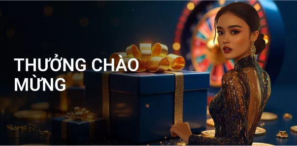 Thưởng Chào Mừng