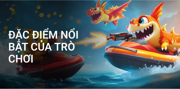 Đặc Điểm Nổi Bật Của Trò Chơi
